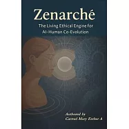 Zenarchē: The Living Ethical Engine for AI-Human Co-Evolution: Designing a Conscious Future through Semantic Ethics
