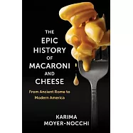 The Epic History of Macaroni and Cheese: From Ancient Rome to Modern America