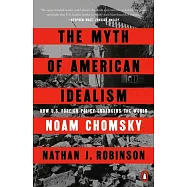 The Myth of American Idealism: How U.S. Foreign Policy Endangers the World
