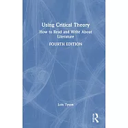 Using Critical Theory: How to Read and Write about Literature