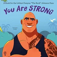 You Are Strong: A Book for the Littlest Dwayne the Rock Johnson Fans