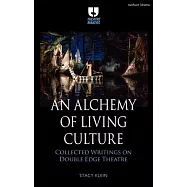 An Alchemy of Living Culture: Collected Writings on Double Edge Theatre