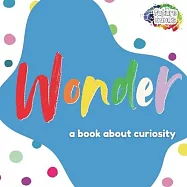 Wonder: A Book About Curiosity