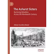 The Ashurst Sisters: Nurturing Rebellion Across the Nineteenth Century