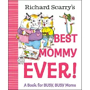 Richard Scarry&rsquo;s Best Mommy Ever!: A Book for Busy, Busy Moms