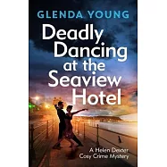 Deadly Dancing at the Seaview Hotel: A Helen Dexter Mystery 4