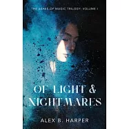 Of Light and Nightmares: The Ashes of Magic Trilogy, Volume I