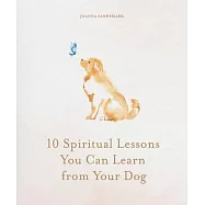 10 Spiritual Lessons You Can Learn from Your Dog: Essential Life Lessons We Can Learn from Our Furry Friend
