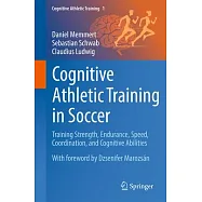 Cognitive Athletic Training in Soccer: Training Strength, Endurance, Speed, Coordination, and Cognitive Abilities