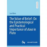 The Value of Belief: On the Epistemological and Practical Importance of Doxa in Plato