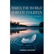 When the World Forgot to Listen: A Guide to Spiritual Awakening for Sensitive Souls in a Noisy World: Inner Peace
