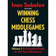 Winning Chess Middlegames: Volume 1: An Essential Guide to 1.E4 Pawn Structures