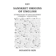 Sanskrit Origins of English: Etymologies of English Words (tormina- unelicited)