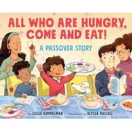 All Who Are Hungry, Come and Eat!: A Passover Story