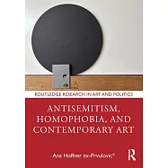 Antisemitism, Homophobia and Contemporary Art