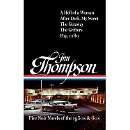 Jim Thompson: Five Noir Novels of the 1950s & 60s (#399): A Hell of a Woman / After Dark, My Sweet / The Getaway / The