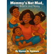 Mommy&rsquo;s Not Mad, Her Brain&rsquo;s Just Noisy