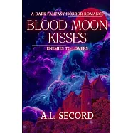 Blood Moon Kisses: Enemies To Lovers: A Dark Fantasy Horror Romance