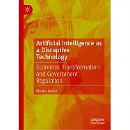 Artificial Intelligence as a Disruptive Technology: Economic Transformation and Government Regulation