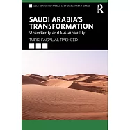 Saudi Arabia&rsquo;s Transformation: Uncertainty and Sustainability
