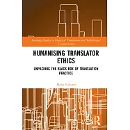 Humanising Translator Ethics: Unpacking the Black Box of Translation Practice