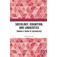 Sociology, Cognition, and Linguistics: Towards a Theory of Sociognistics