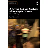 A Psycho-Political Analysis of Netanyahu&rsquo;s Israel: The Israeli Anxiety