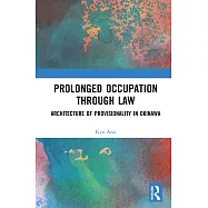 Prolonged Occupation Through Law: Architecture of Provisionality in Okinawa