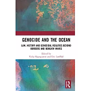 Genocide and the Ocean: Law, History and Genocidal Realities Beyond Borders and Beneath Waves