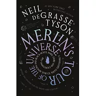 Merlin’s Tour of the Universe: A Traveller’s Guide to Blue Moons and Black Holes, Mars, Stars and Everything Far