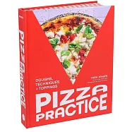 Pizza Practice: Doughs, Techniques, and Toppings