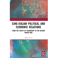 Sino-Italian Political and Economic Relations: From the Treaty of Friendship to the Second World War