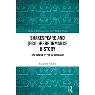 Shakespeare and (Eco-)Performance History: The Merry Wives of Windsor