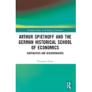 Arthur Spiethoff and the German Historical School of Economics: Continuities and Discontinuities