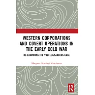 Western Corporations and Covert Operations in the early Cold War: Re-examining the Vogeler/Sanders Case