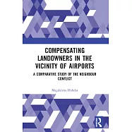 Compensating Landowners in the Vicinity of Airports: A Comparative Study of the Neighbour Conflict