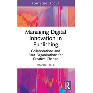 Managing Digital Innovation in Publishing: Collaborations and Para-Organisations for Creative Change