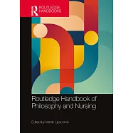 Routledge Handbook of Philosophy and Nursing