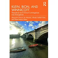 Klein, Bion, and Winnicott: Theoretical and Clinical Convergences and Divergences