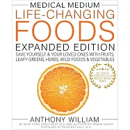 Medical Medium Life-Changing Foods Expanded Edition: Save Yourself & Your Loved Ones with Fruits, Leafy Greens, Herbs