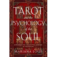 Tarot and the Psychology of the Soul: Exploring the Archetypal Mirrors of the Psyche