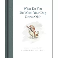What Do You Do When Your Dog Grows Old: A Poem by Jackie Short