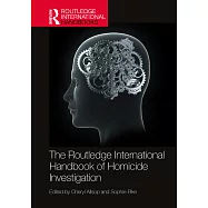 The Routledge International Handbook of Homicide Investigation