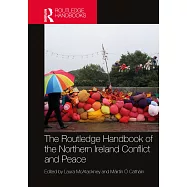 The Routledge Handbook of the Northern Ireland Conflict and Peace