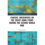 Evacuee Encounters on the Soviet Home Front During the Second World War