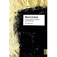 Black and Gold: Transmutations of Metal and Modernity