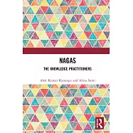 Nagas: The Knowledge Practitioners