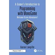 A Gamer&rsquo;s Introduction to Programming with Monogame: Welcome Brave Adventurer!