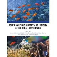 Asia&rsquo;s Maritime History and Identity at Cultural Crossroads