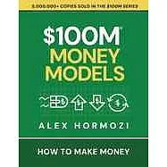 $100M Money Models: How To Make Money